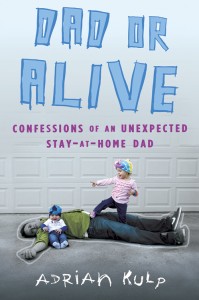 Why You Should Read the Dad or Alive Book + Q&A With Author Adrian Kulp